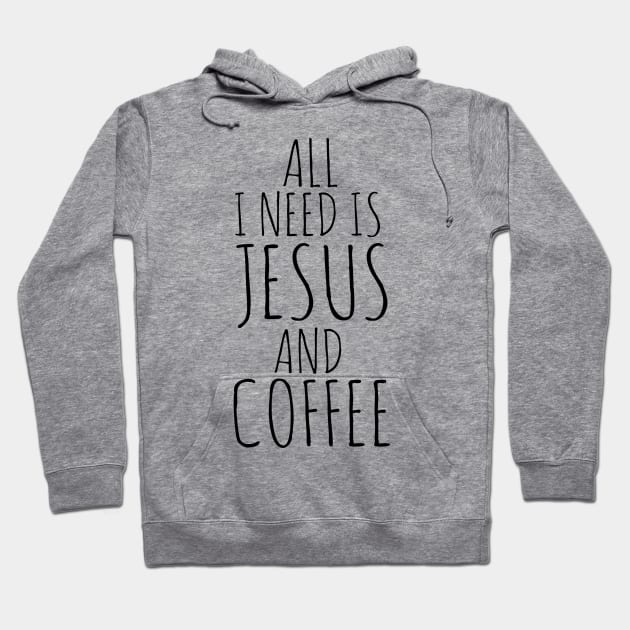 All I Need Is Jesus And Coffee Hoodie by Happy - Design